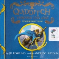 Quidditch Through the Ages - Kennilworthy Whisp written by J.K. Rowling performed by Andrew Lincoln on CD (Unabridged)